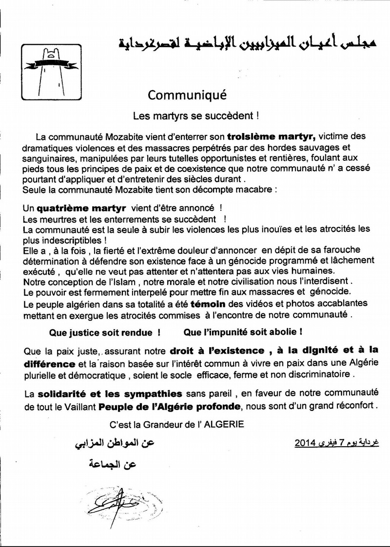 La communaut&eacute; Mozabite vient d&rsquo;enterrer son troisi&egrave;me martyr, victime des dramatiques violences et des massacres perp&eacute;tr&eacute;s par des hordes sauvages et sanguinaires, manipul&eacute;es par leurs tutelles opportunistes et renti&egrave;res, foulant aux pieds tous les principes de paix et de coexistence que notre communaut&eacute; n&rsquo;a cess&eacute; pourtant d&rsquo;appliquer et d&rsquo;entretenir des si&egrave;cles durant.